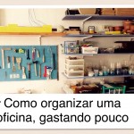 Como organizei minha oficina, gastando pouco - Vídeo