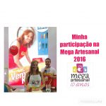 Tudo sobre minha participação na Mega Artesanal 2016