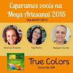 É amanhã! Vem pro stand da True Colors na Mega Artesanal, gente!